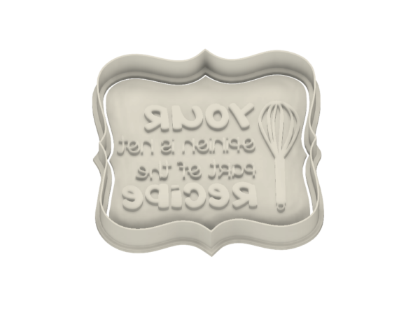 Funny Quote Plaque Cookie Cutter "Your opinion is not part of the recipe" - Dolce3D
