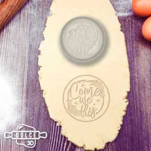 Come We Fly Funny Quote Round Cookie Cutter - Dolce3D